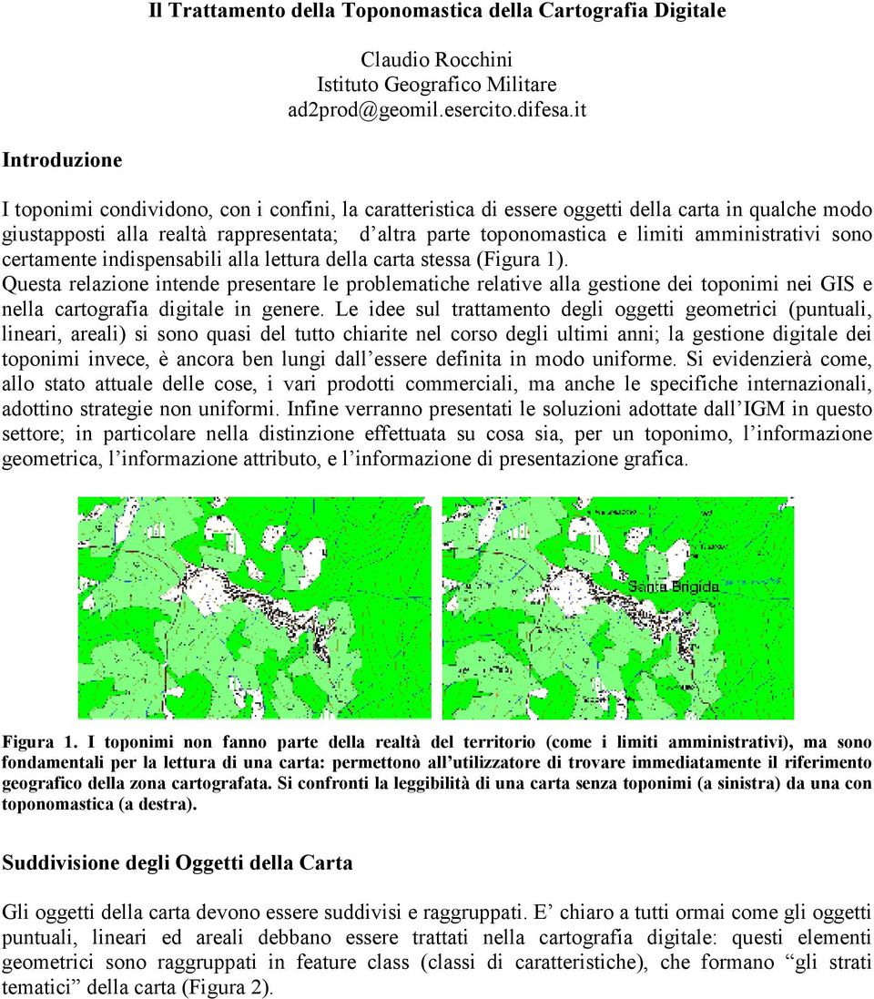 amministrativi sono certamente indispensabili alla lettura della carta stessa (Figura 1).