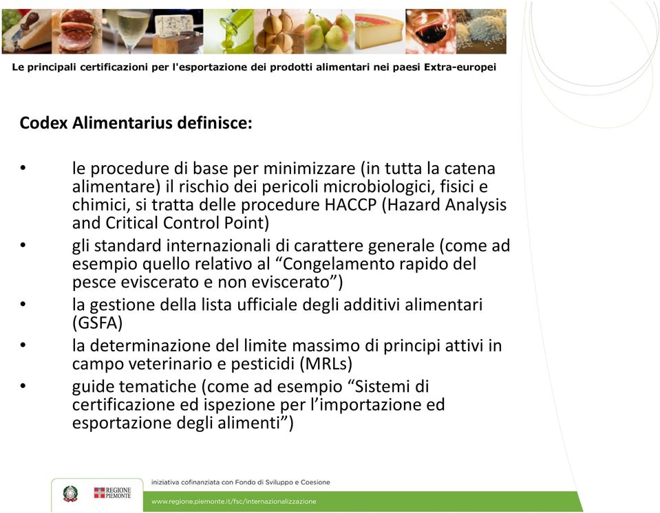 rapido del pesce eviscerato e non eviscerato ) la gestione della lista ufficiale degli additivi alimentari (GSFA) la determinazione del limite massimo di principi