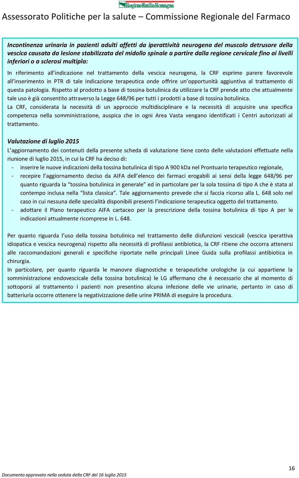 terapeutica onde offrire un opportunità aggiuntiva al trattamento di questa patologia.