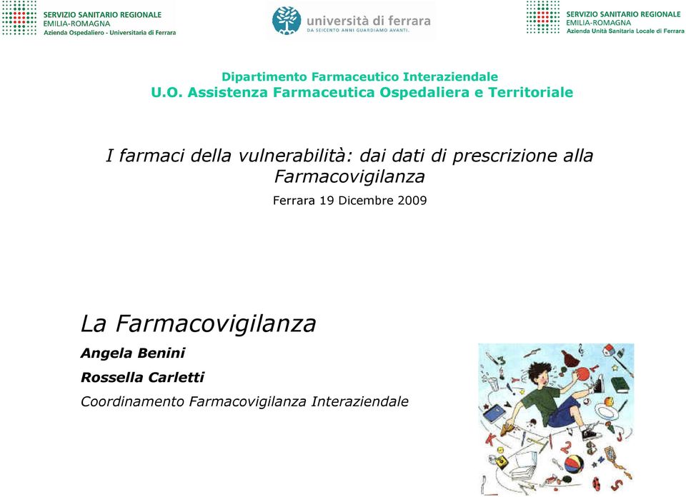 vulnerabilità: dai dati di prescrizione alla Farmacovigilanza Ferrara 19