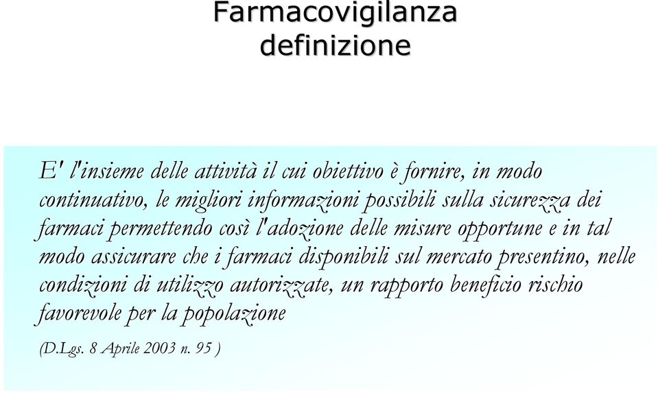 opportune e in tal modo assicurare che i farmaci disponibili sul mercato presentino,, nelle condizioni di