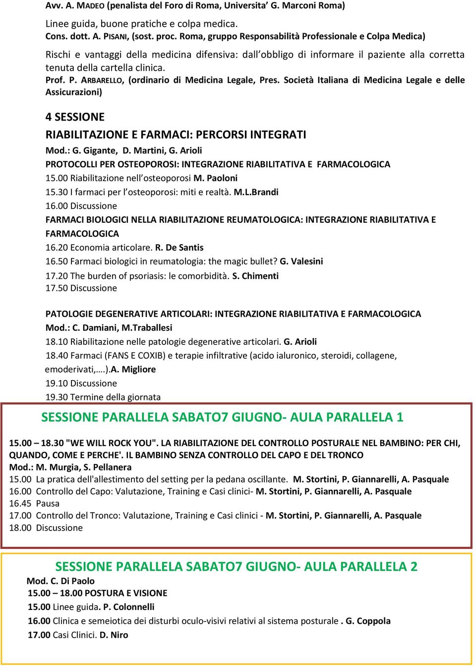 Società Italiana di Medicina Legale e delle Assicurazioni) 4 SESSIONE RIABILITAZIONE E FARMACI: PERCORSI INTEGRATI Mod.: G. Gigante, D. Martini, G.