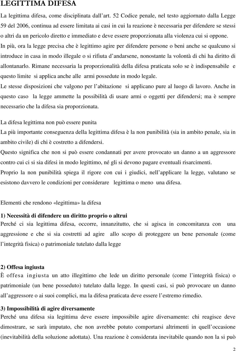 e deve essere proporzionata alla violenza cui si oppone.