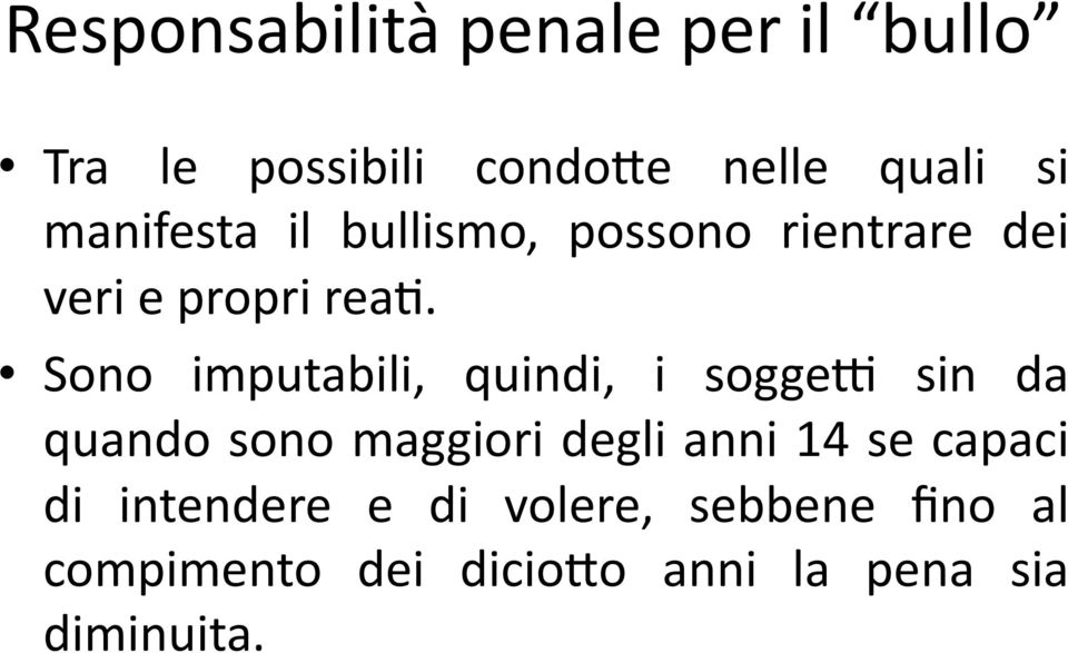 Sono imputabili, quindi, i soggee sin da quando sono maggiori degli anni 14 se