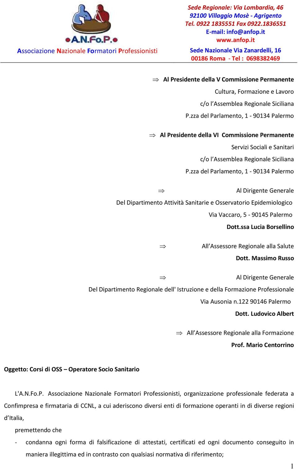 it Associazione Nazionale Formatori Professionisti Sede Nazionale Via Zanardelli, 16 00186 Roma - Tel : 0698382469 Al Presidente della V Commissione Permanente Cultura, Formazione e Lavoro c/o l