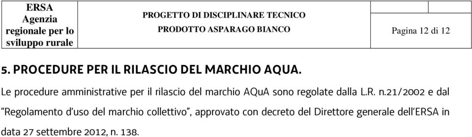 Le procedure amministrative per il rilascio del marchio AQuA sono regolate dalla