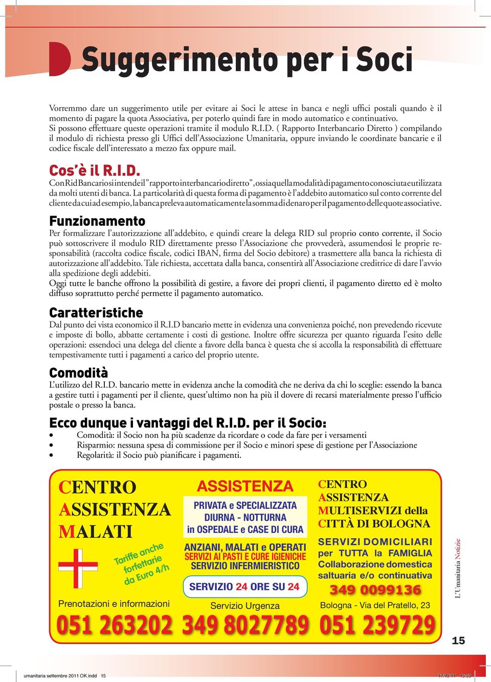 ( Rapporto Interbancario Diretto ) compilando il modulo di richiesta presso gli Uffici dell Associazione Umanitaria, oppure inviando le coordinate bancarie e il codice fiscale dell interessato a