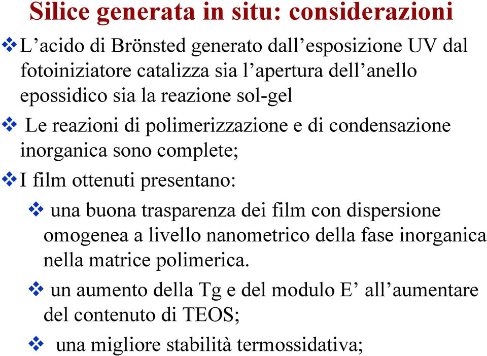 complete; I film ottenuti presentano: una buona trasparenza dei film con dispersione omogenea a livello nanometrico della fase