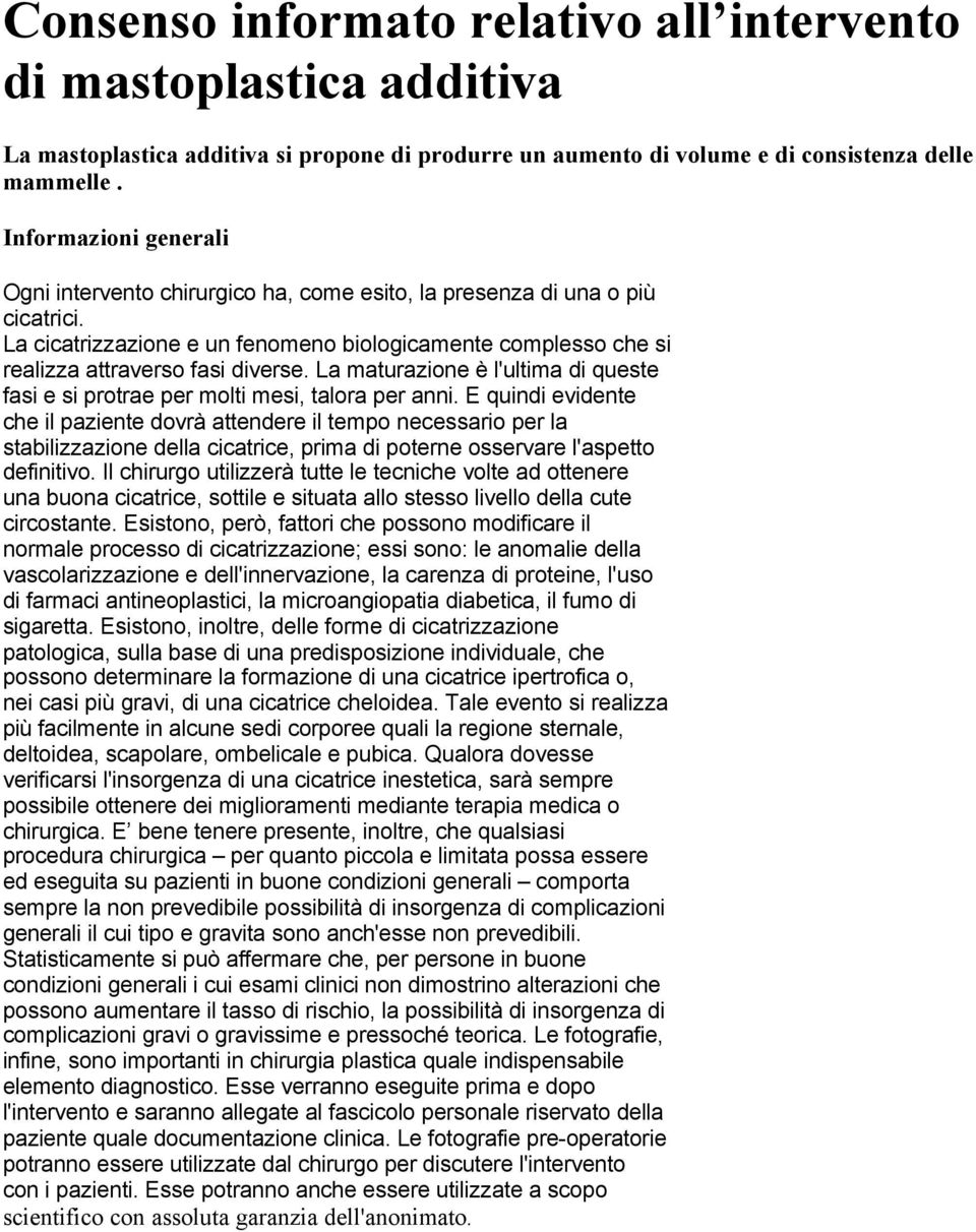 La maturazione è l'ultima di queste fasi e si protrae per molti mesi, talora per anni.