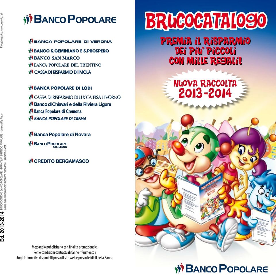 PICCOLI CON MILLE REGALI! NUOVA RACCOLTA 2013-2014 Messaggio pubblicitario con finalità promozionale.