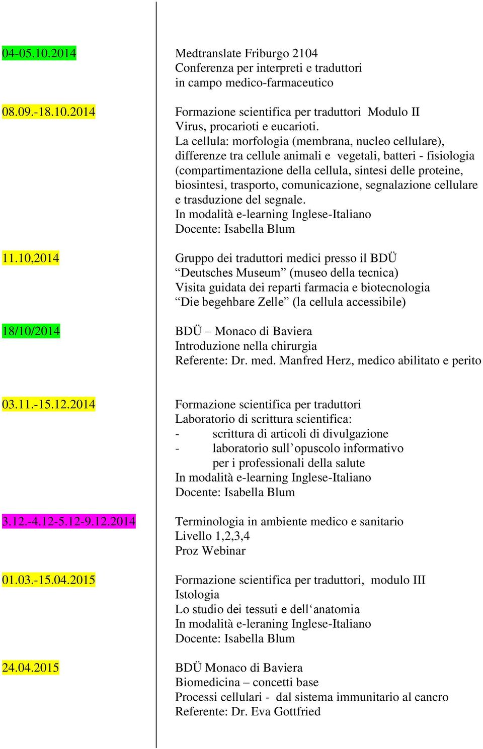 La cellula: morfologia (membrana, nucleo cellulare), differenze tra cellule animali e vegetali, batteri - fisiologia (compartimentazione della cellula, sintesi delle proteine, biosintesi, trasporto,