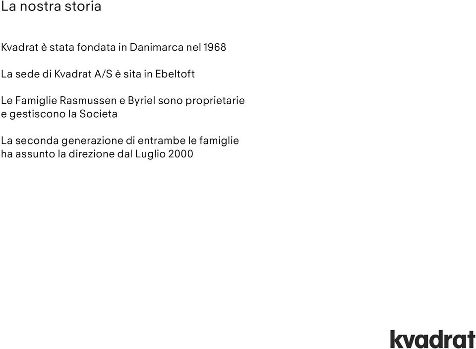 Byriel sono proprietarie e gestiscono la Societa La seconda