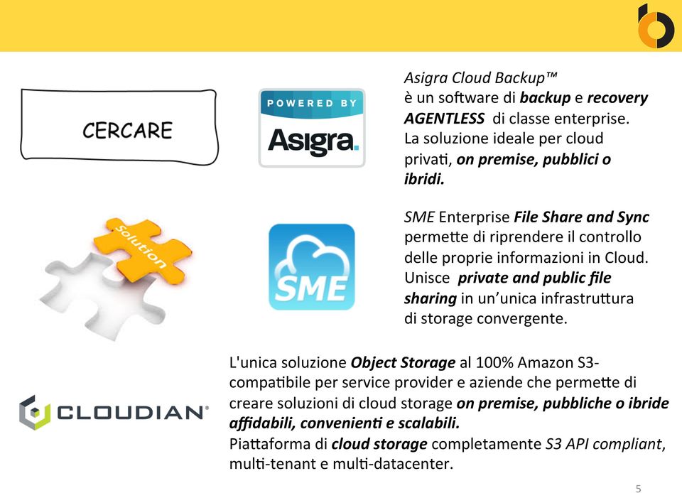 Unisce private and public file sharing in un unica infrastrurura di storage convergente.