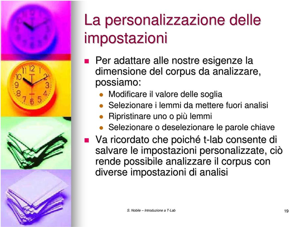 Ripristinare uno o più lemmi Selezionare o deselezionare le parole chiave Va ricordato che poiché t-lab