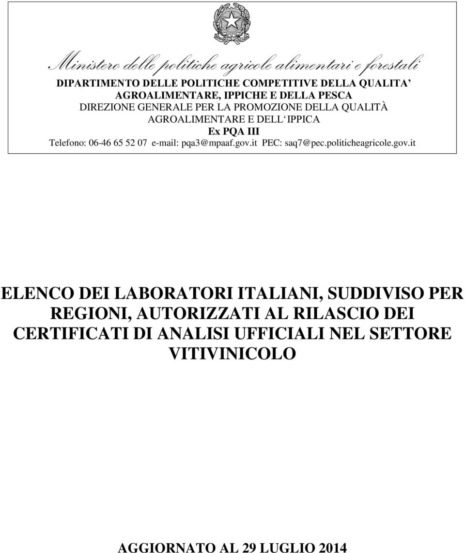 III Telefono: 06-46 65 52 07 e-mail: pqa3@mpaaf.gov.