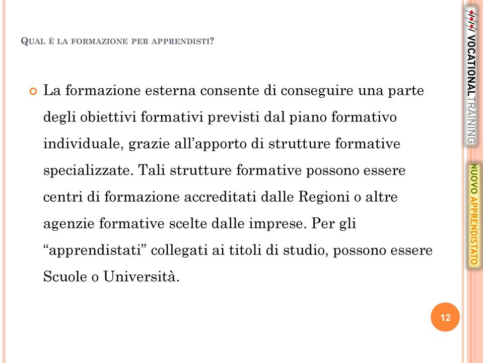 individuale, grazie all apporto di strutture formative specializzate.