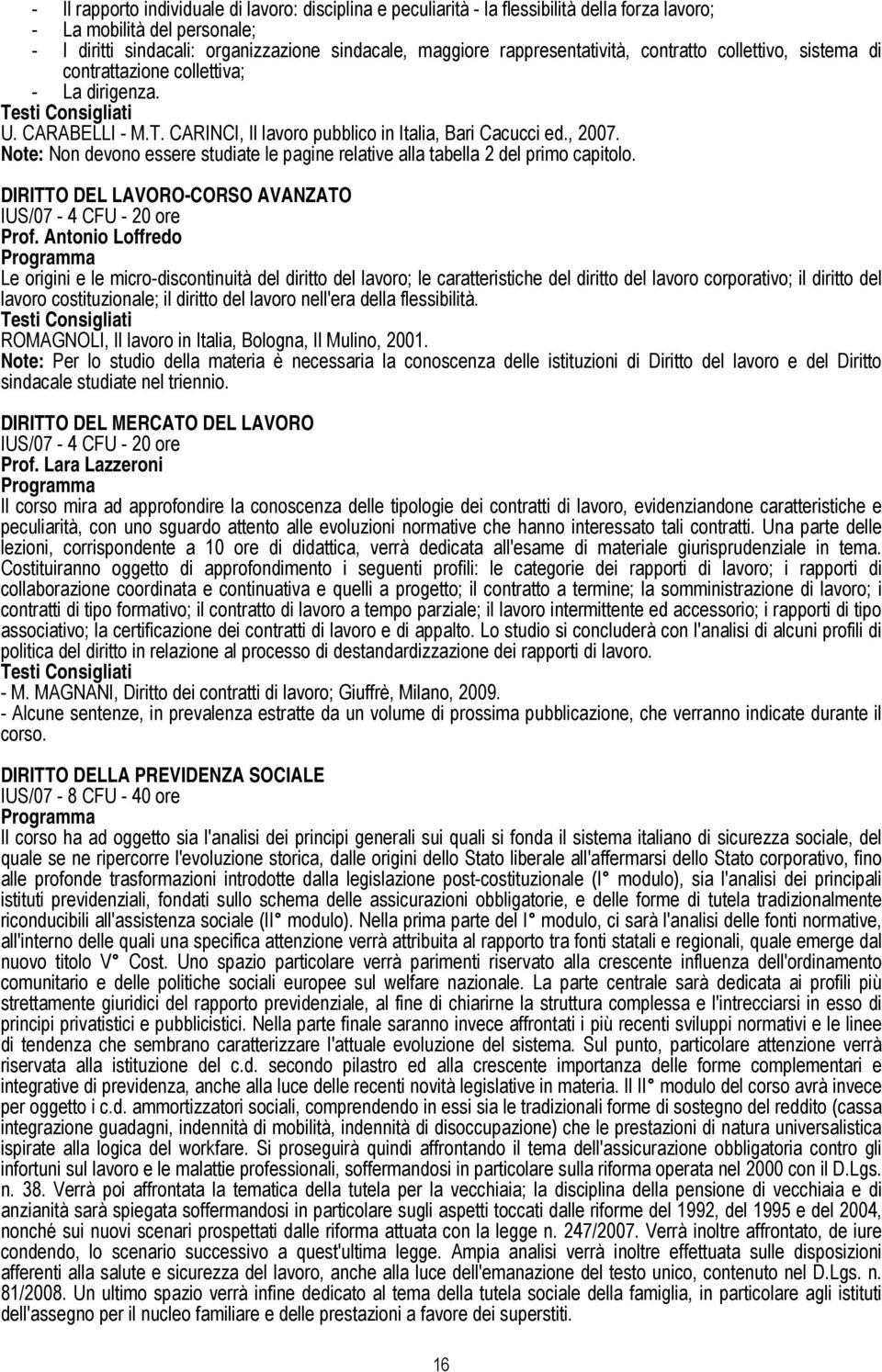 Note: Non devono essere studiate le pagine relative alla tabella 2 del primo capitolo. DIRITTO DEL LAVORO-CORSO AVANZATO IUS/07-4 CFU - 20 ore Prof.