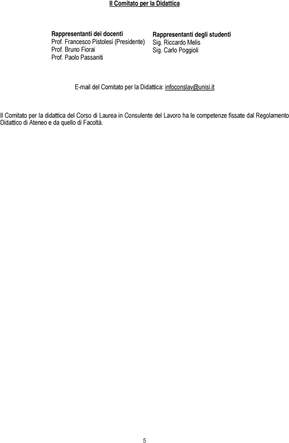 Carlo Poggioli E-mail del Comitato per la Didattica: infoconslav@unisi.