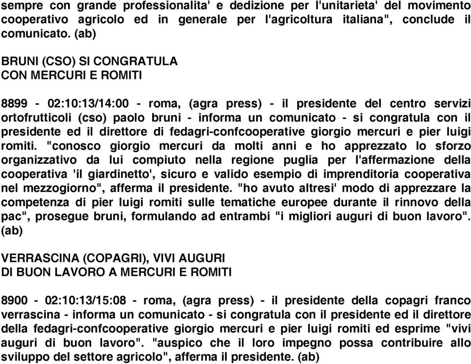 congratula con il presidente ed il direttore di fedagri-confcooperative giorgio mercuri e pier luigi romiti.