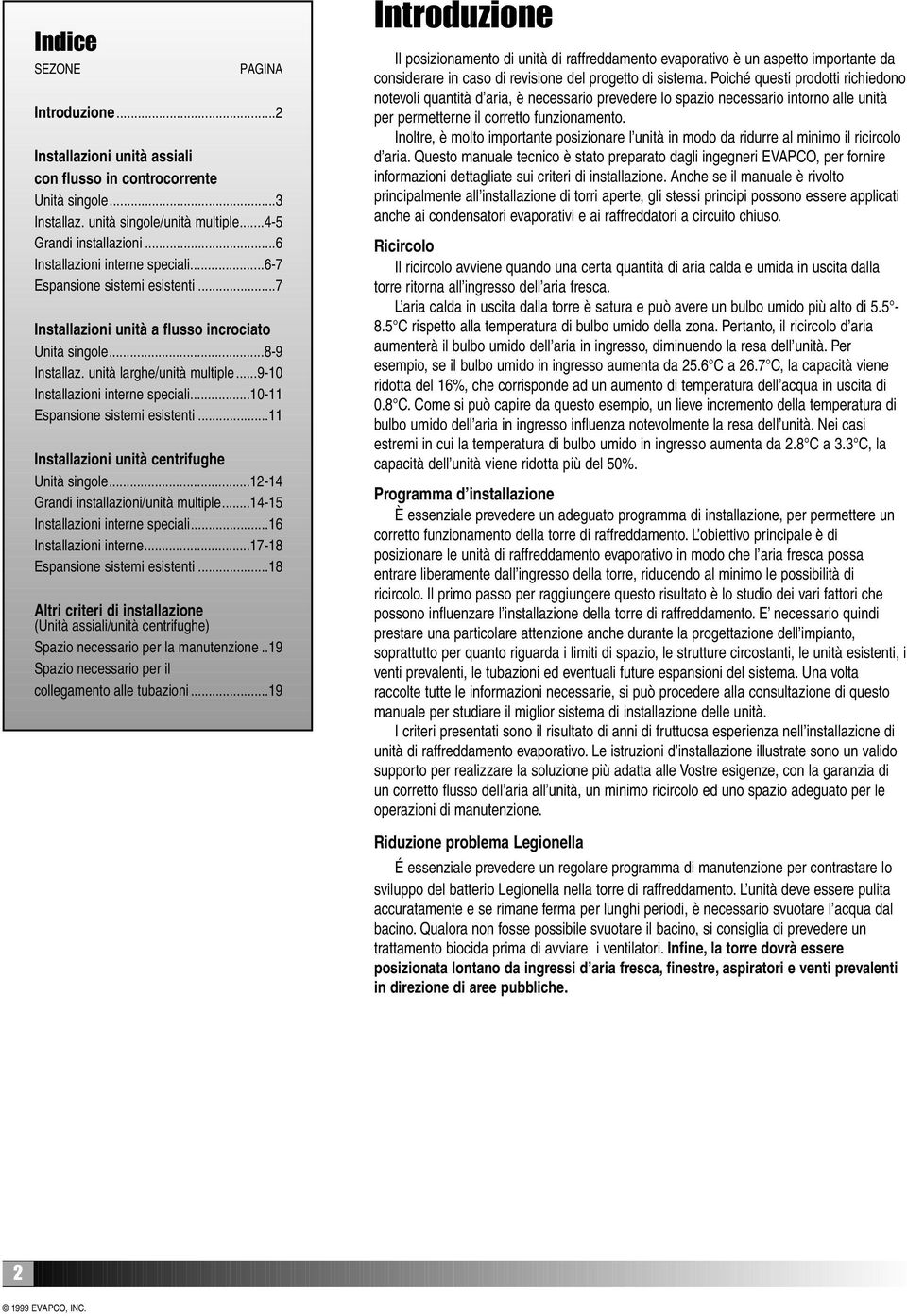 ..9-10 Installazioni interne speciali...10-11 Espansione sistemi esistenti...11 Installazioni unità centrifughe Unità singole...12-14 Grandi installazioni/unità multiple.