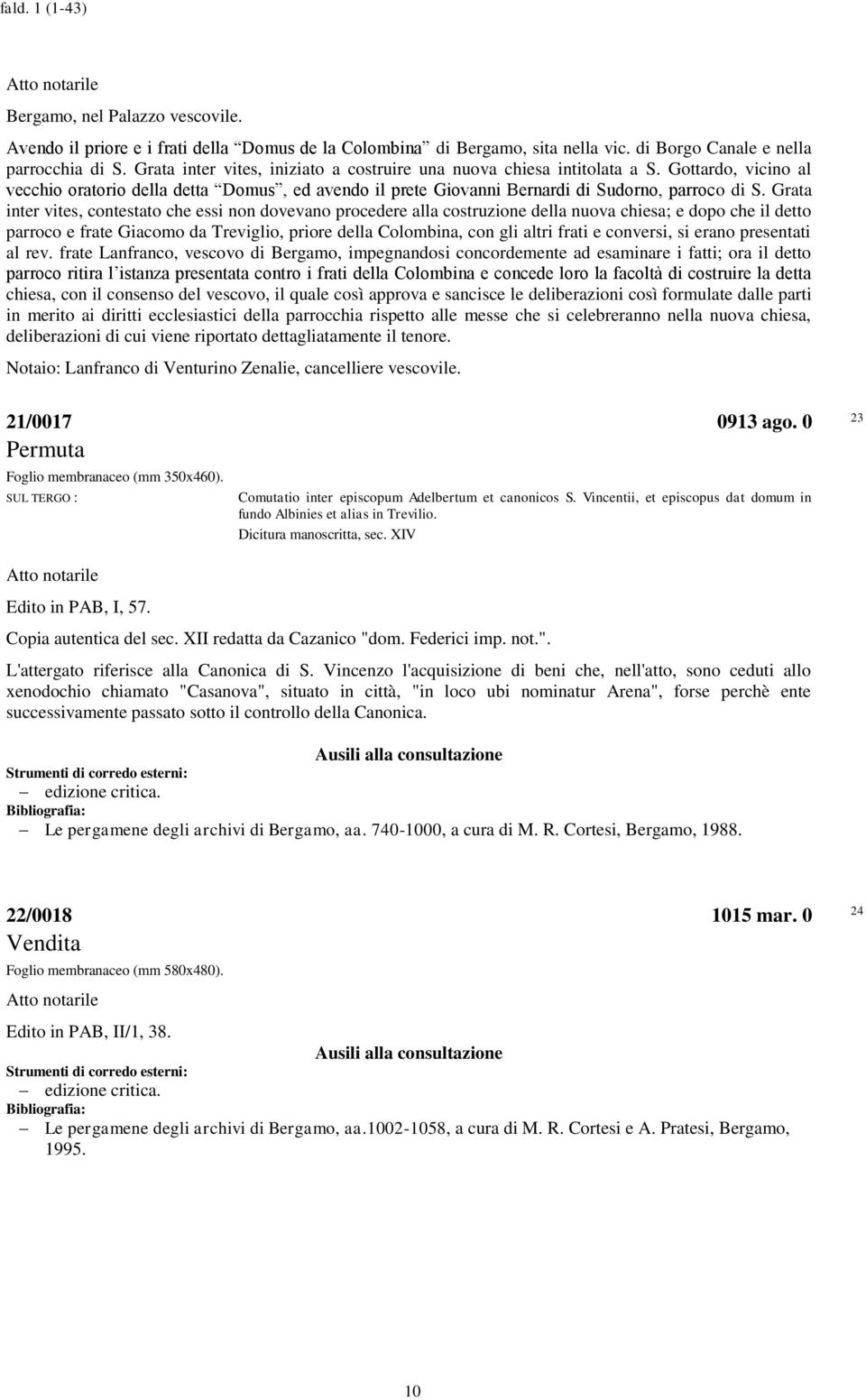 Grata inter vites, contestato che essi non dovevano procedere alla costruzione della nuova chiesa; e dopo che il detto parroco e frate Giacomo da Treviglio, priore della Colombina, con gli altri