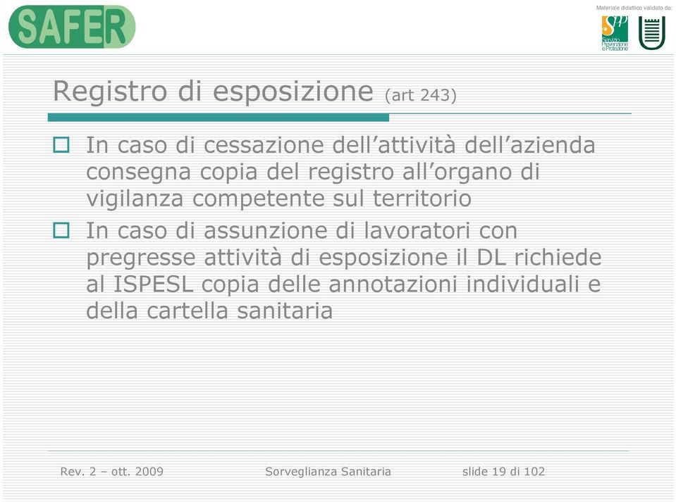 lavoratori con pregresse attività di esposizione il DL richiede al ISPESL copia delle