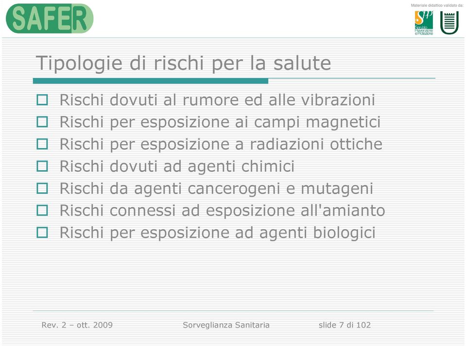 agenti chimici Rischi da agenti cancerogeni e mutageni Rischi connessi ad esposizione