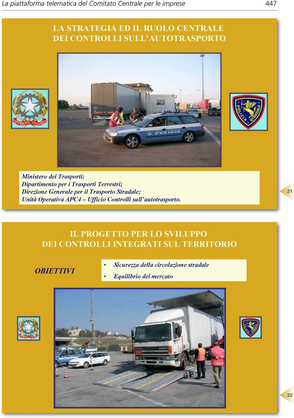 Generale per il Trasporto Stradale; Unità Operativa APC4 Ufficio Controlli sull autotrasporto.