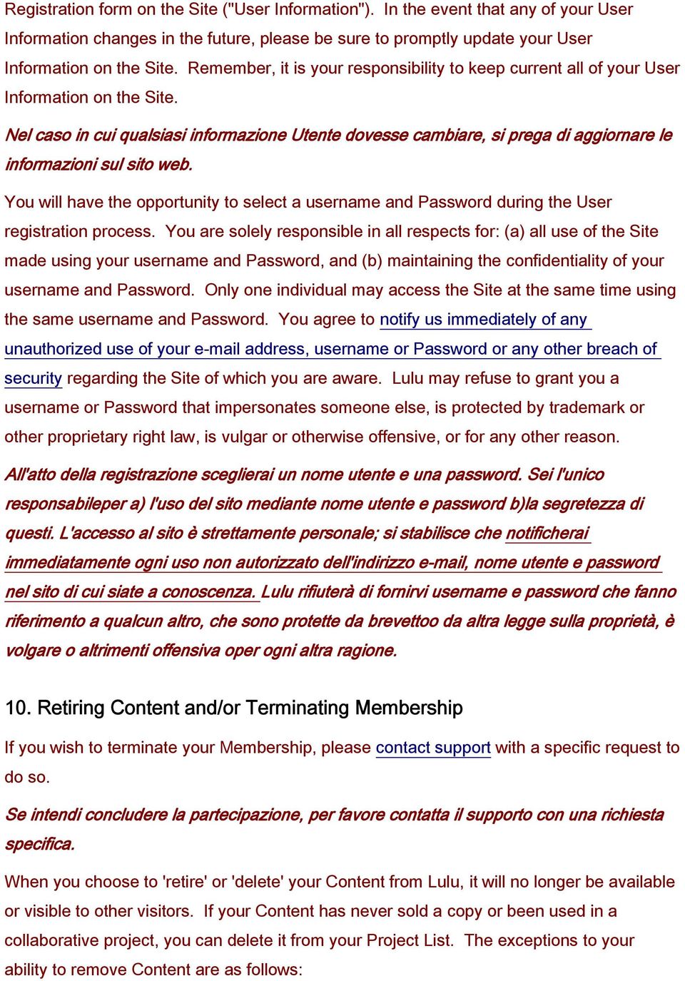 Nel caso in cui qualsiasi informazione Utente dovesse cambiare, si prega di aggiornare le informazioni sul sito web.