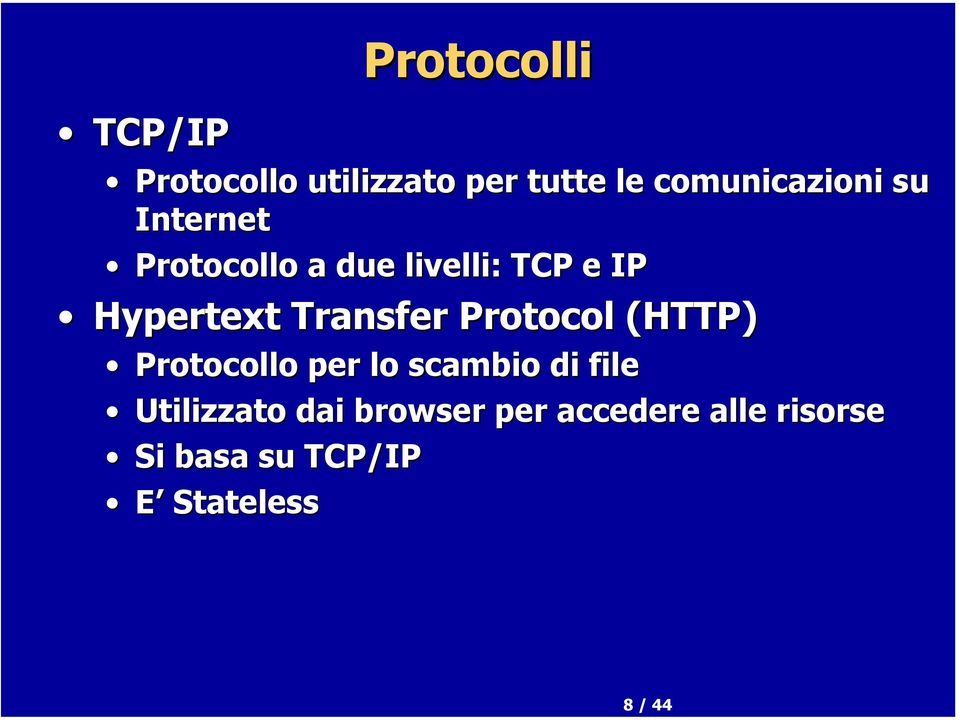 Protocol (HTTP) Protocollo per lo scambio di file Utilizzato dai