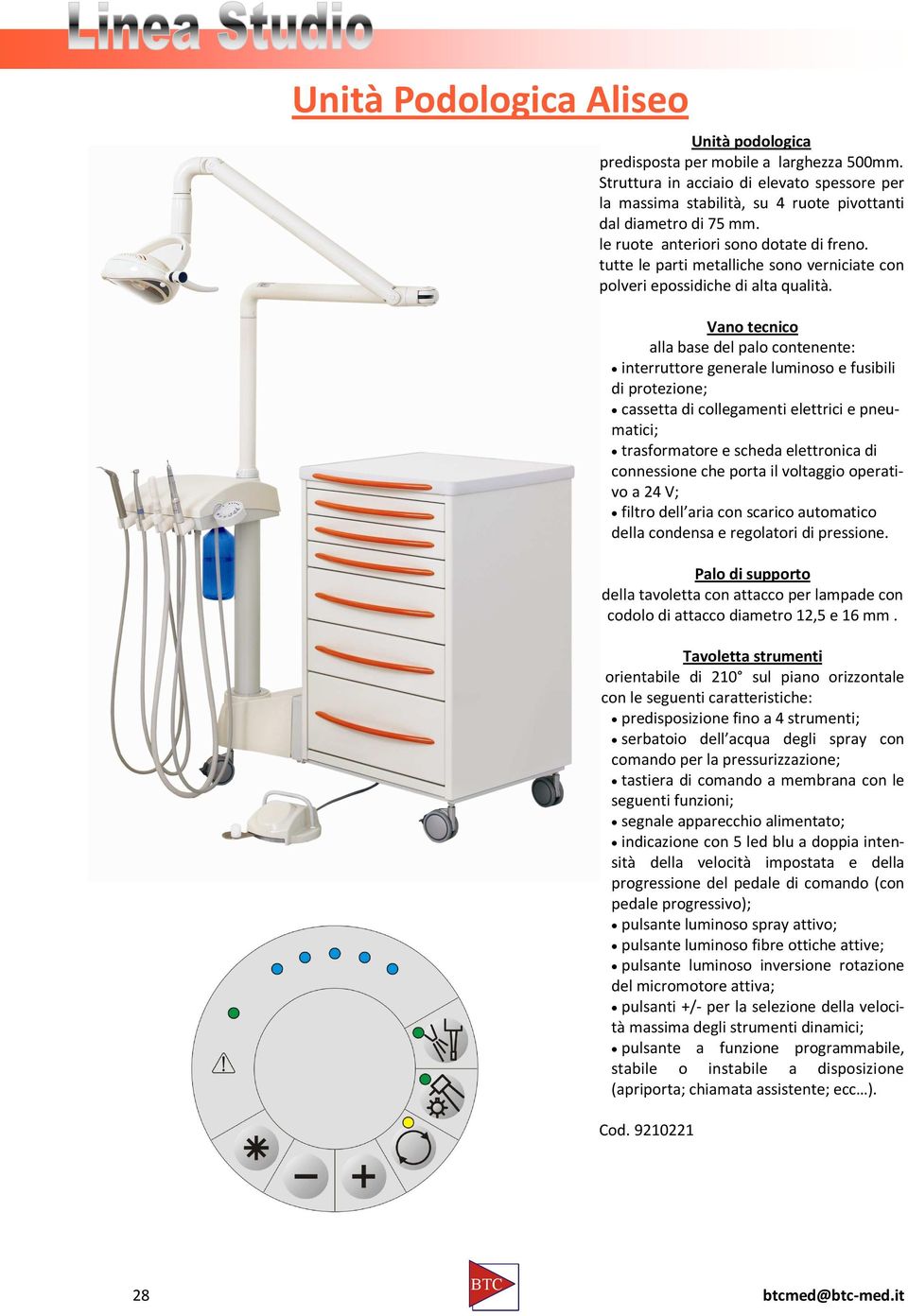 Vano tecnico alla base del palo contenente: interruttore generale luminoso e fusibili di protezione; cassetta di collegamenti elettrici e pneumatici; trasformatore e scheda elettronica di connessione