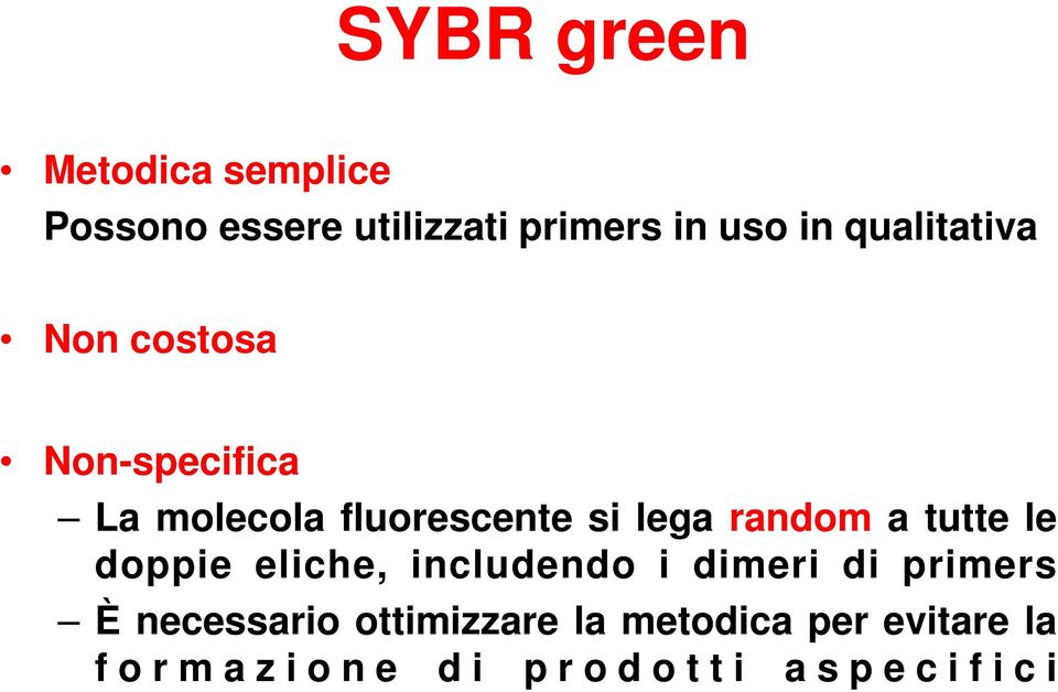 tutte le doppie eliche, includendo i dimeri di primers È necessario ottimizzare