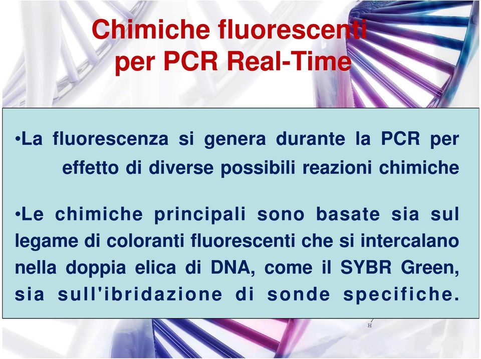 sono basate sia sul legame di coloranti fluorescenti che si intercalano nella