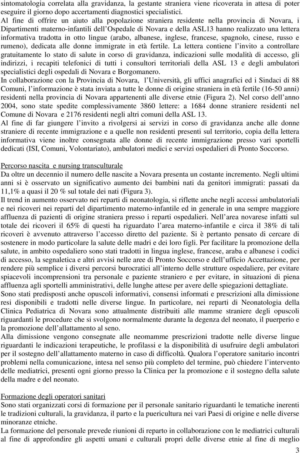 informativa tradotta in otto lingue (arabo, albanese, inglese, francese, spagnolo, cinese, russo e rumeno), dedicata alle donne immigrate in età fertile.