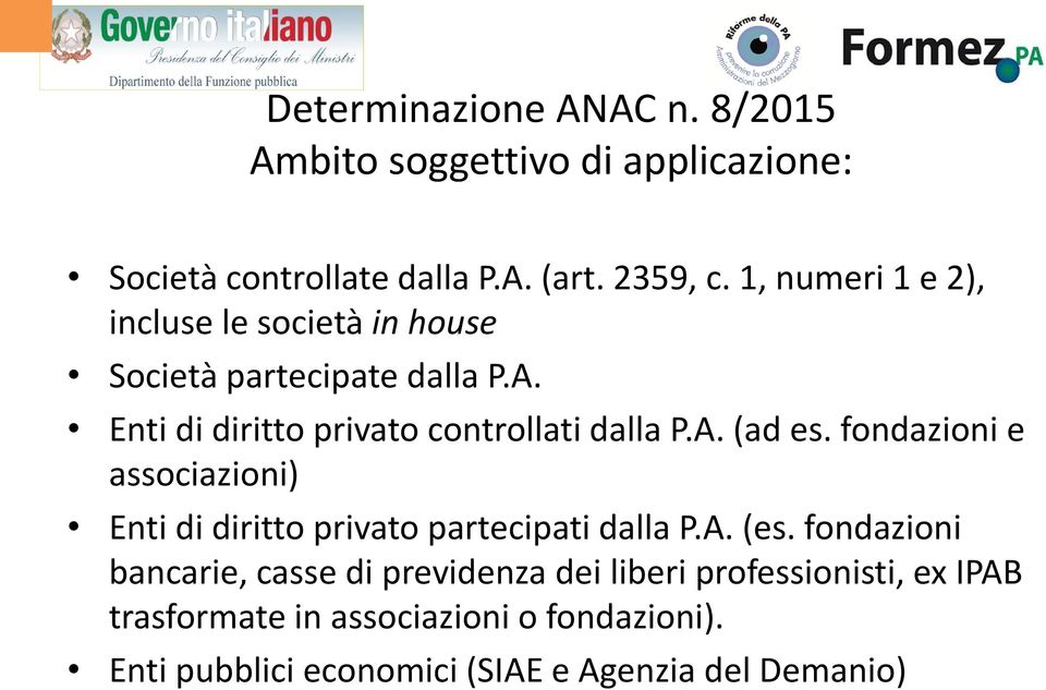 fondazioni e associazioni) Enti di diritto privato partecipati dalla P.A. (es.