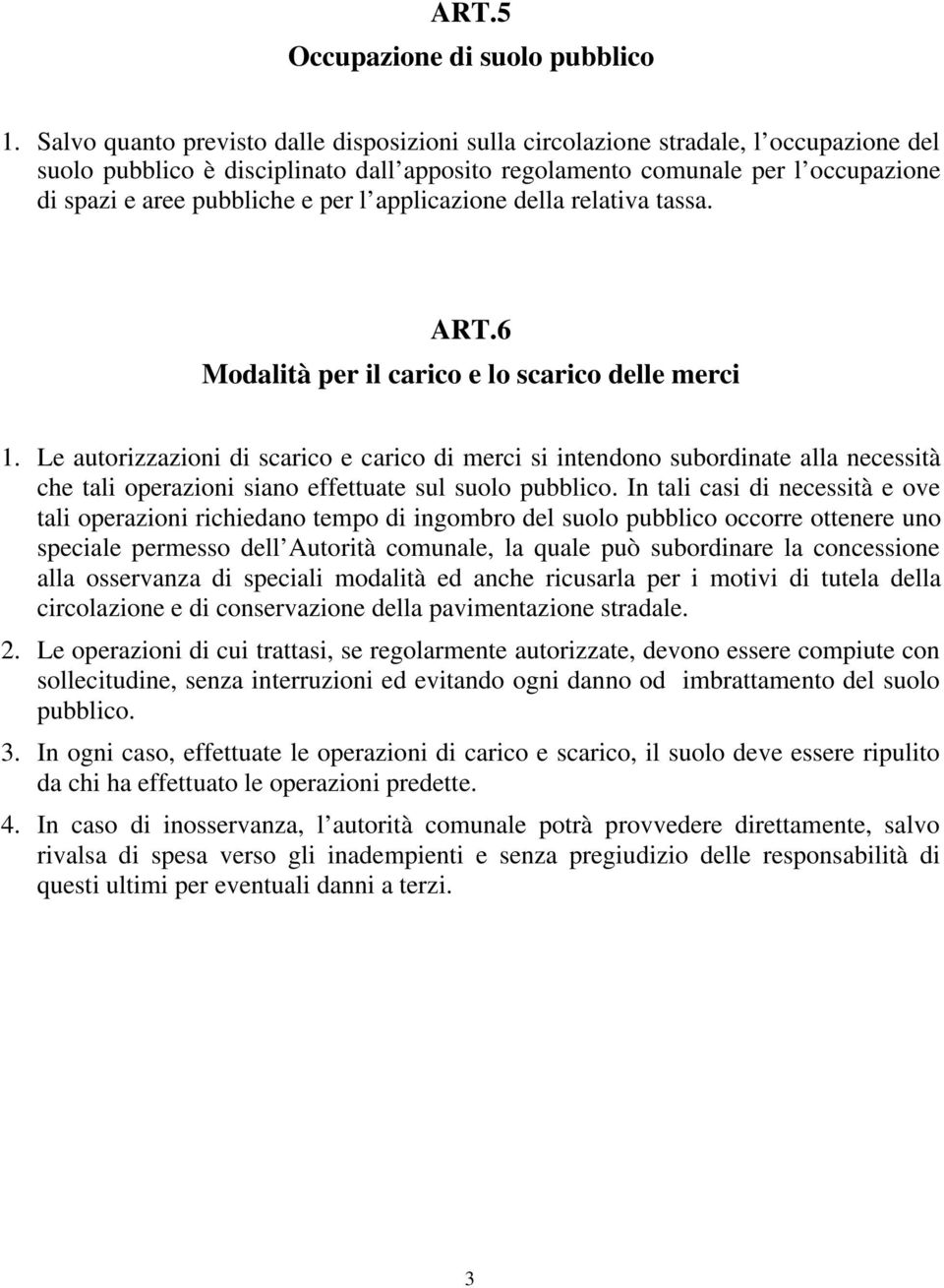 per l applicazione della relativa tassa. ART.6 Modalità per il carico e lo scarico delle merci 1.