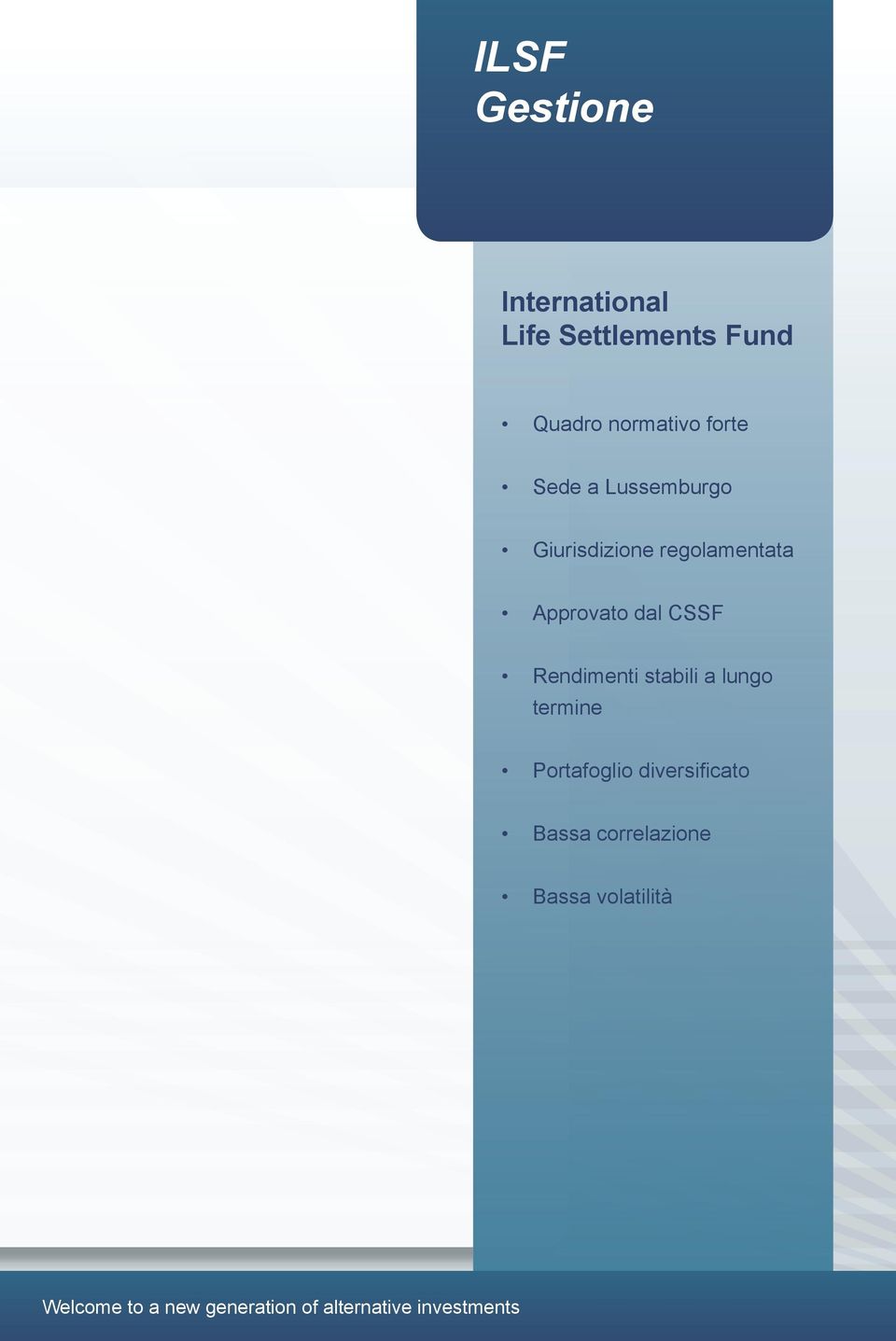 Rendimenti stabili a lungo termine Portafoglio diversificato Bassa