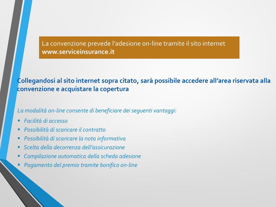 modalità on-line consente di beneficiare dei seguenti vantaggi: Facilità di accesso Possibilità di scaricare il contratto Possibilità di