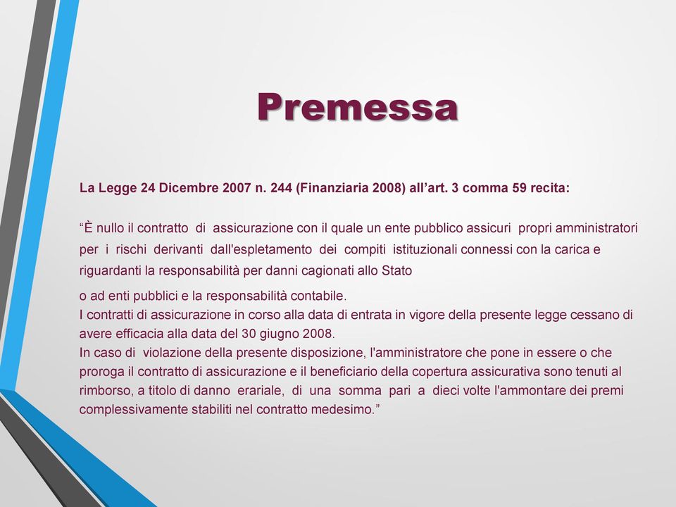 la carica e riguardanti la responsabilità per danni cagionati allo Stato o ad enti pubblici e la responsabilità contabile.