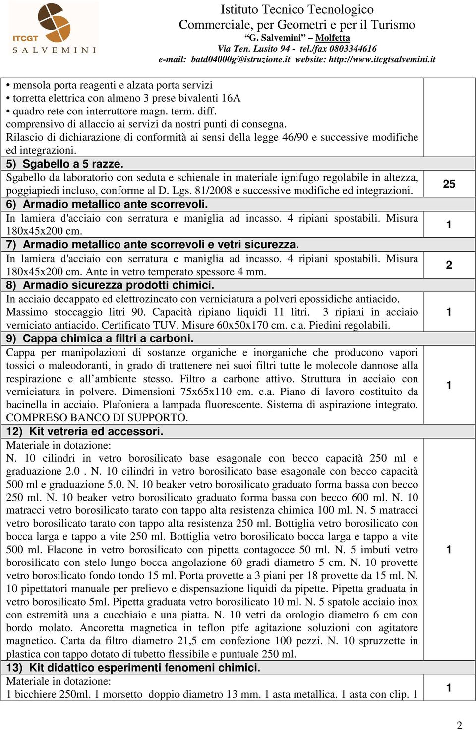 Sgabello da laboratorio con seduta e schienale in materiale ignifugo regolabile in altezza, poggiapiedi incluso, conforme al D. Lgs. 8/2008 e successive modifiche ed integrazioni.