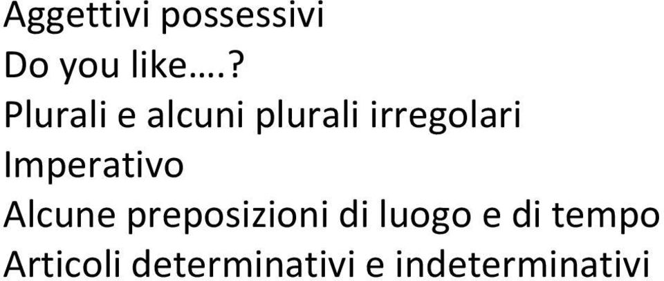 Imperativo Alcune preposizioni di luogo