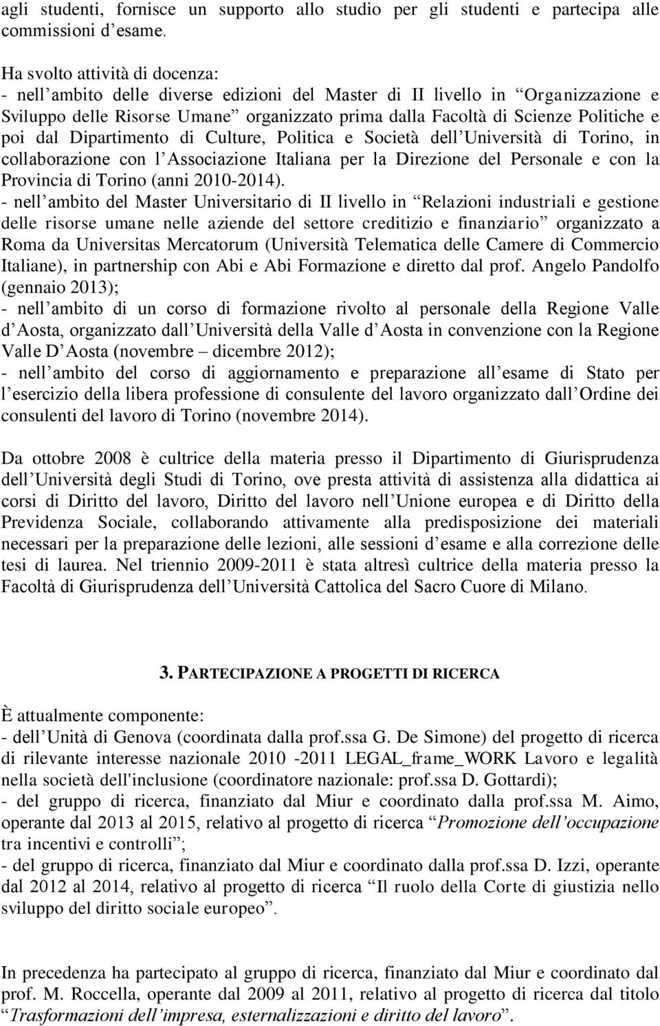poi dal Dipartimento di Culture, Politica e Società dell Università di Torino, in collaborazione con l Associazione Italiana per la Direzione del Personale e con la Provincia di Torino (anni