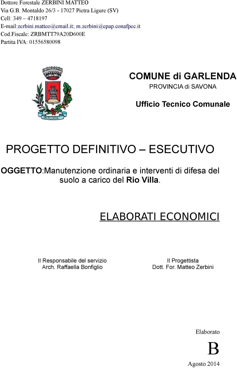 Fiscale: ZRBMTT79A20D600E Partita IVA: 01556580098 COMUNE di GARLENDA PROVINCIA di SAVONA Ufficio Tecnico Comunale PROGETTO