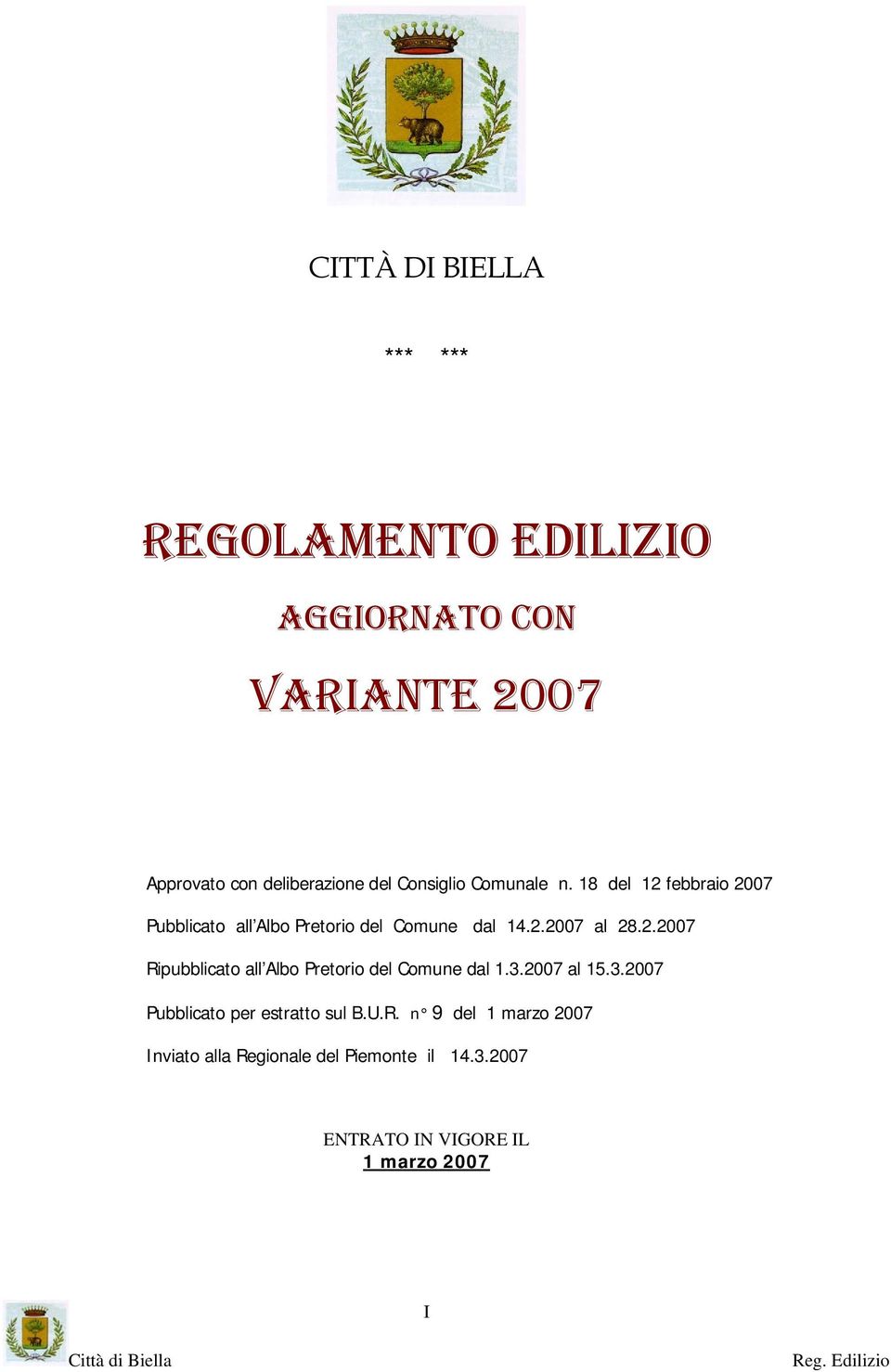 2.2007 Ripubblicato all Albo Pretorio del Comune dal 1.3.2007 al 15.3.2007 Pubblicato per estratto sul B.U.