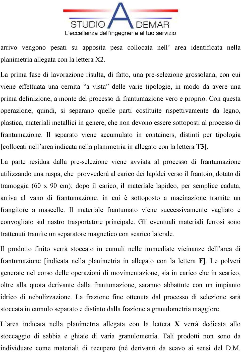 processo di frantumazione vero e proprio.