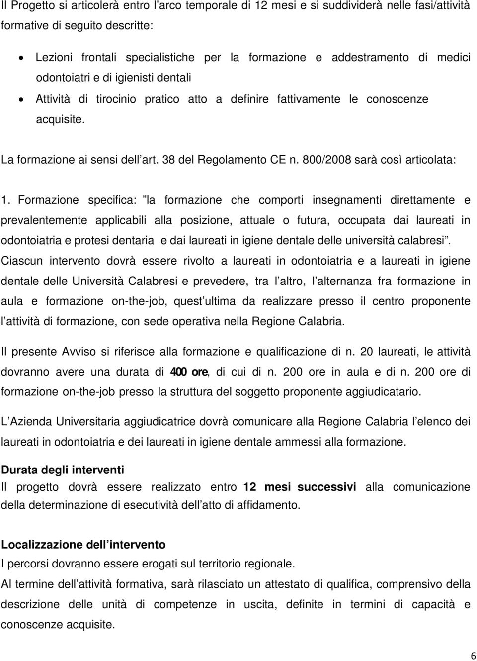 800/2008 sarà così articolata: 1.