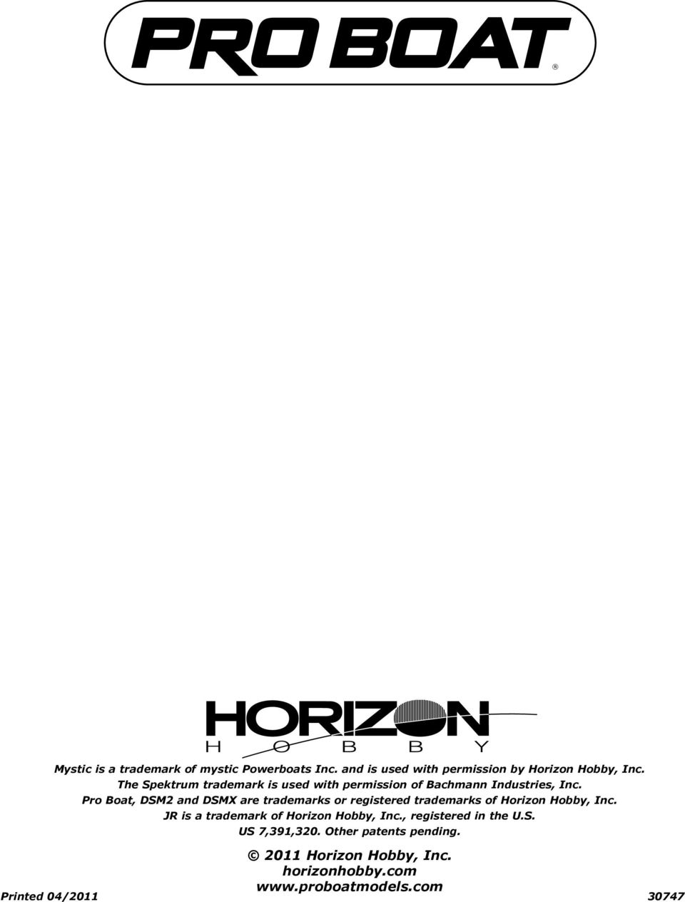 Pro Boat, DSM2 and DSMX are trademarks or registered trademarks of Horizon Hobby, Inc.