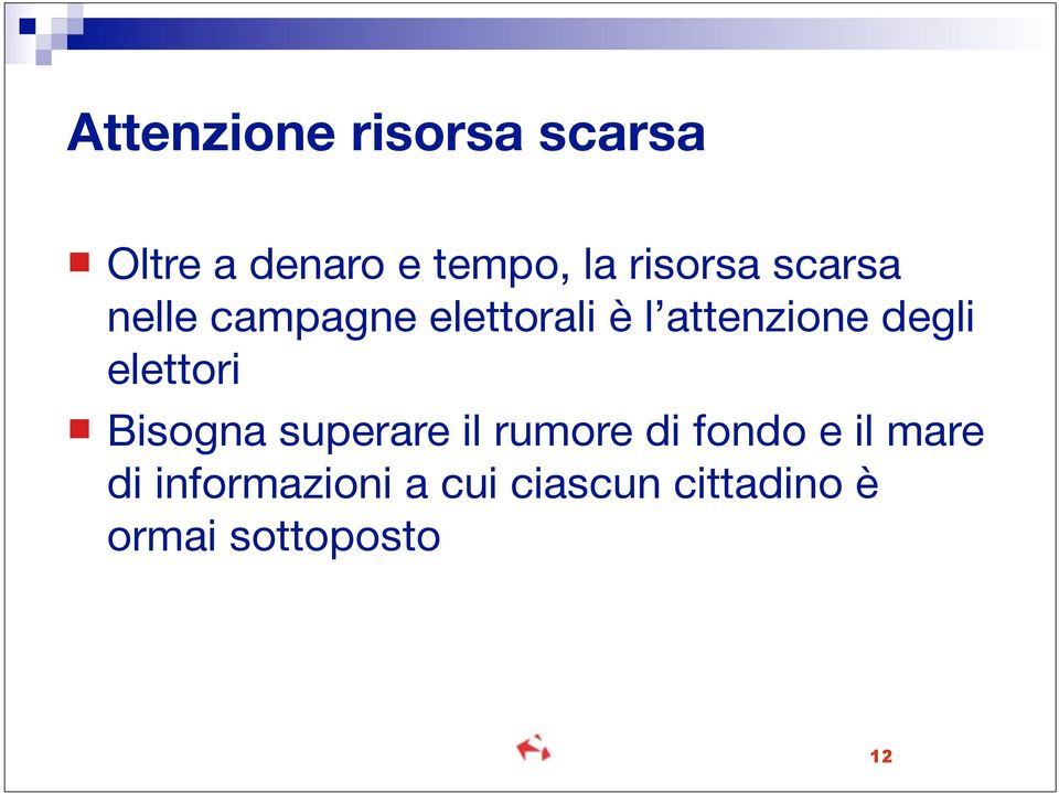 degli elettori Bisogna superare il rumore di fondo e il