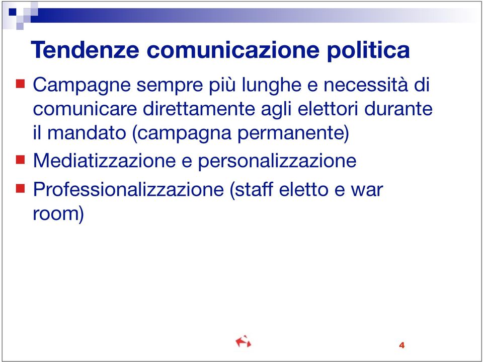 durante il mandato (campagna permanente) Mediatizzazione e