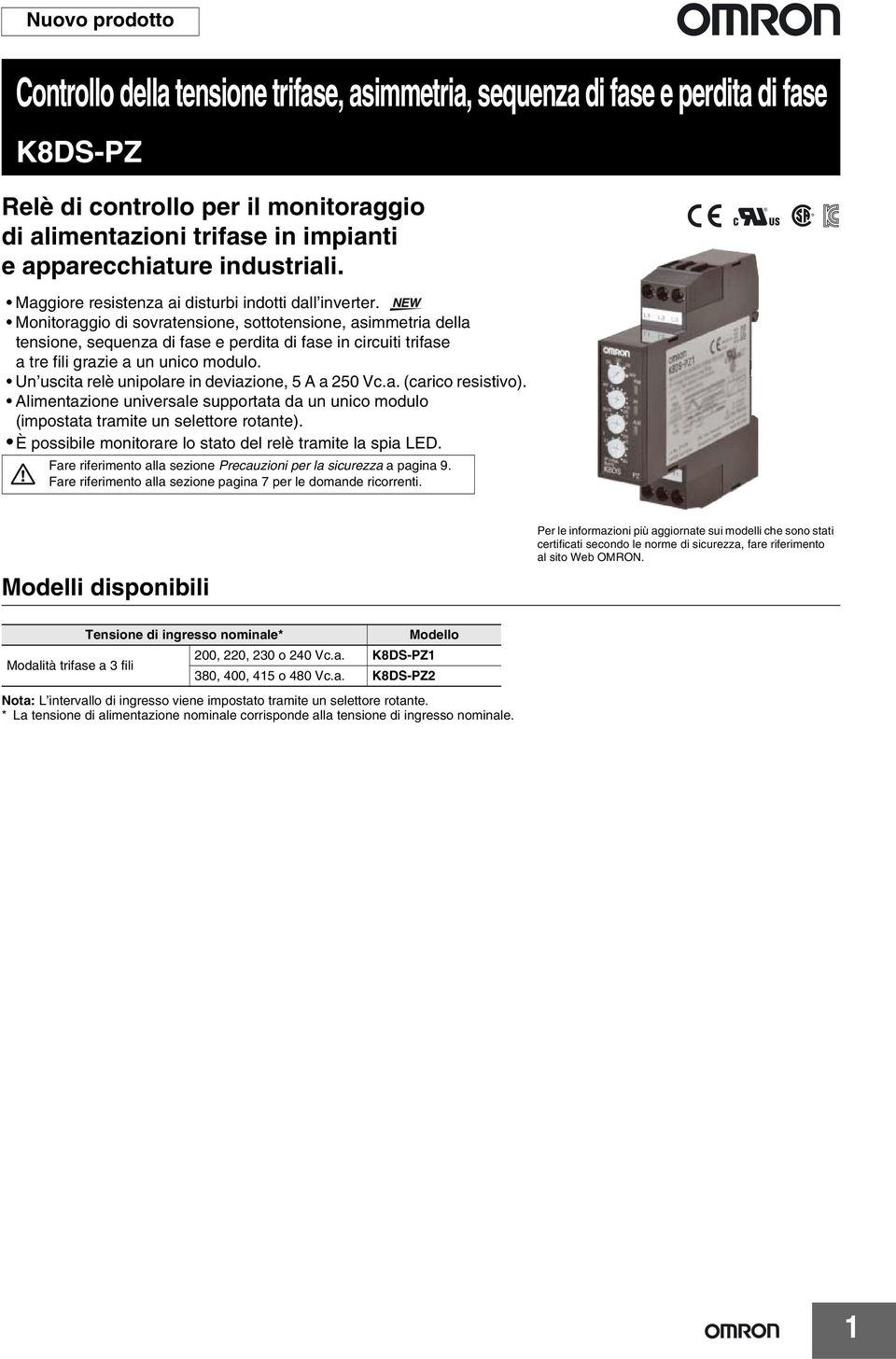 Monitoraggio di sovratensione, sottotensione, asimmetria della tensione, sequenza di fase e perdita di fase in circuiti trifase a tre fili grazie a un unico modulo.